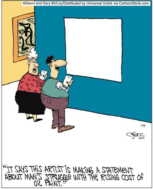 'It says this artist is making a statement about man's struggle with the rising cost of oil paint.'