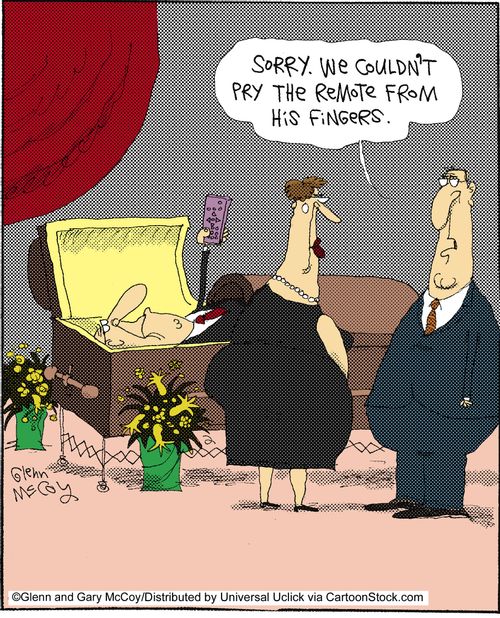 'Sorry, we couldn't pry the remote from his fingers.'