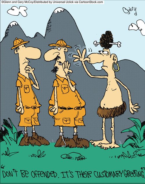 'Don't be offended. It's their customary greeting.'