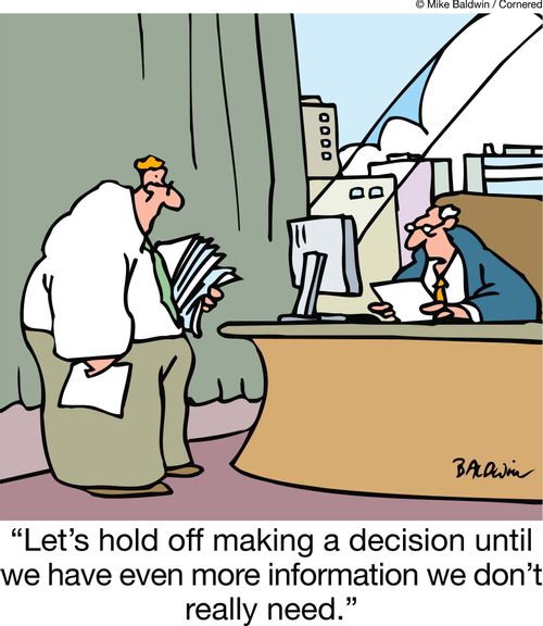 'Let's hold off making a decision until we have even more information we don't really need.'