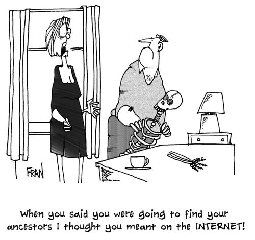 When you said you were going to find your ancestors I thought you meant on the INTERNET!