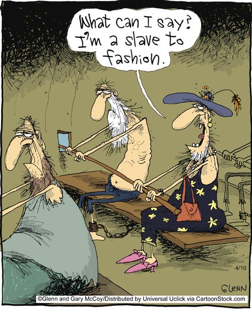 'What can I say? I'm a slave to fashion.'