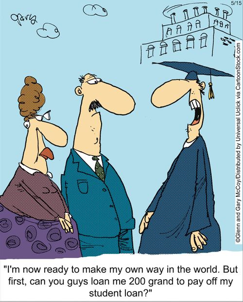 'I'm now ready to make my own way in the world. But first, can you guys loan me 200 grand to pay off my student loan?'