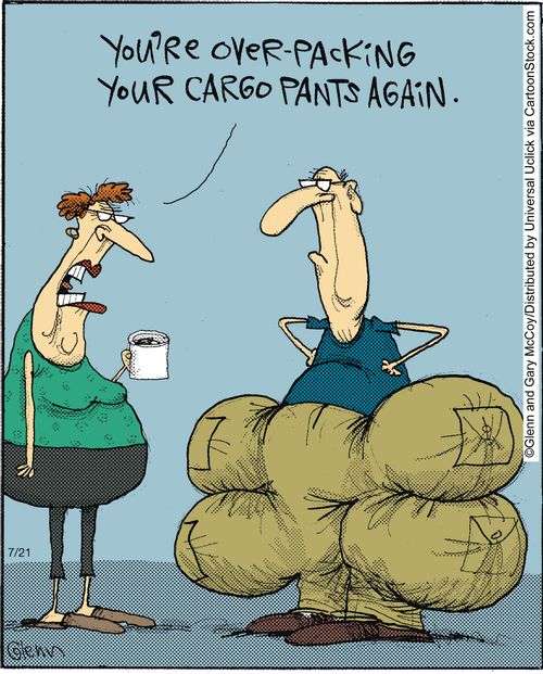 'You're over-packing your cargo pants again.'