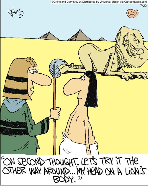 'On second thought, let's try it the other way around... My head on a lion's body.'