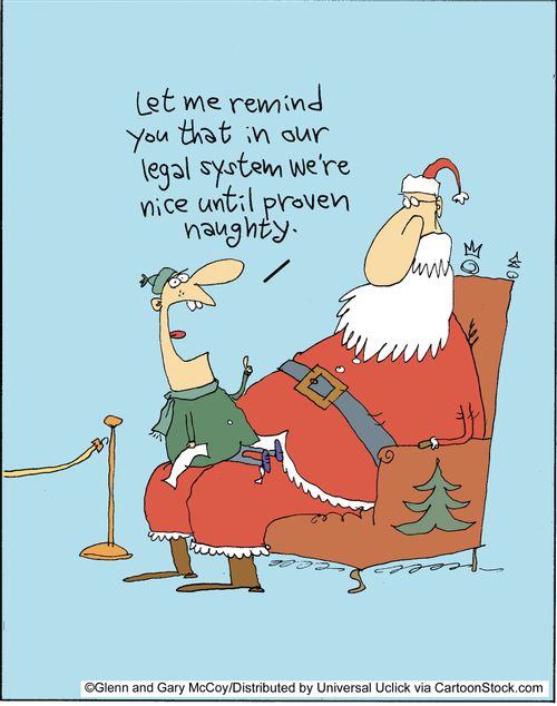 'Let me remind you that in our legal system we're nice until proven naughty.'