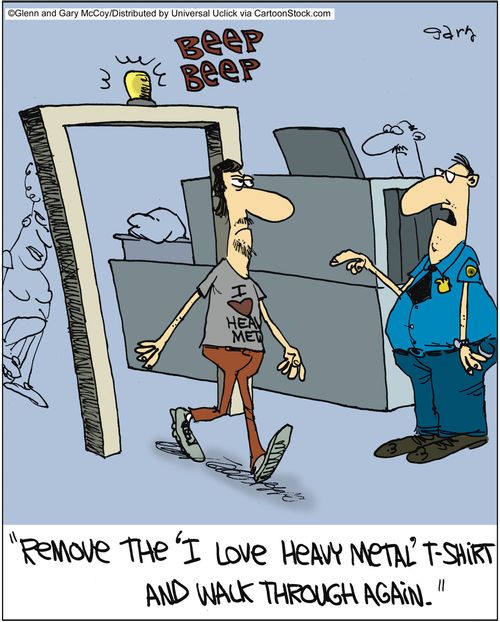 'Remove the 'I love heavy metal' T-shirt and walk through again.'