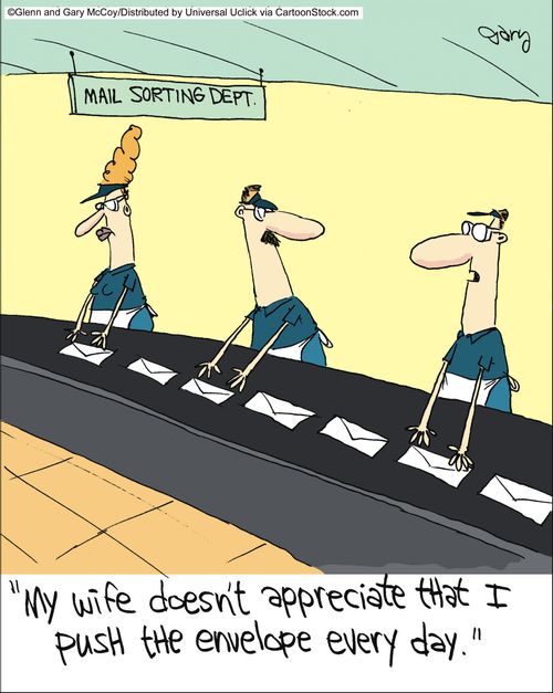 'My wife doesn't appreciate that I push the envelope every day.'