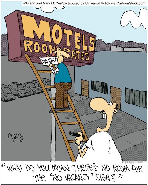 'What do you mean there's no room for the 'no vacancy' sign?'
