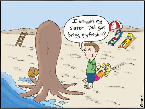 'I brought my sister. Did you bring my frisbee?'
