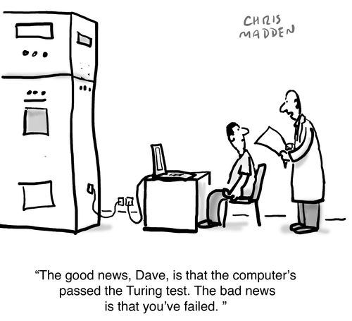 'The good news, Dave, is that the computer's passed the Turing test. The bad news is that you've failed.'