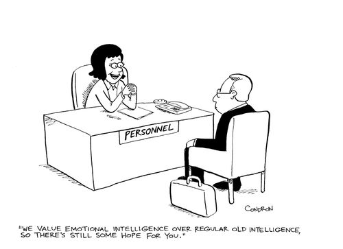 'We value emotional intelligence over regular old intelligence, so there's still some hope for you.'