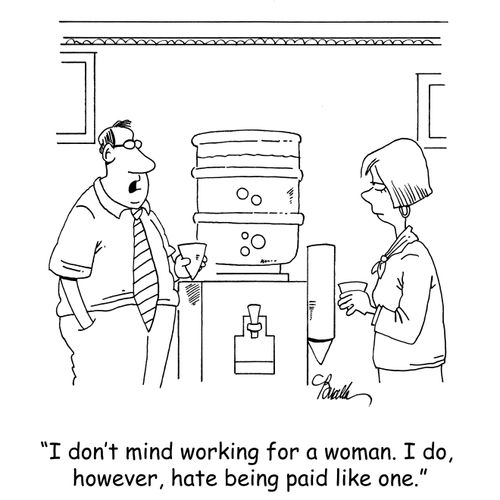 'I don't mind working for a woman. I do, however, hate being paid like one.'