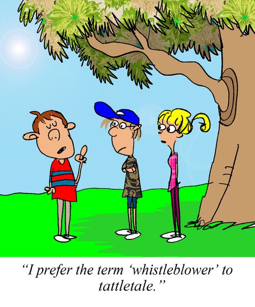 'I prefer the term 'whistleblower' to tattletale.'