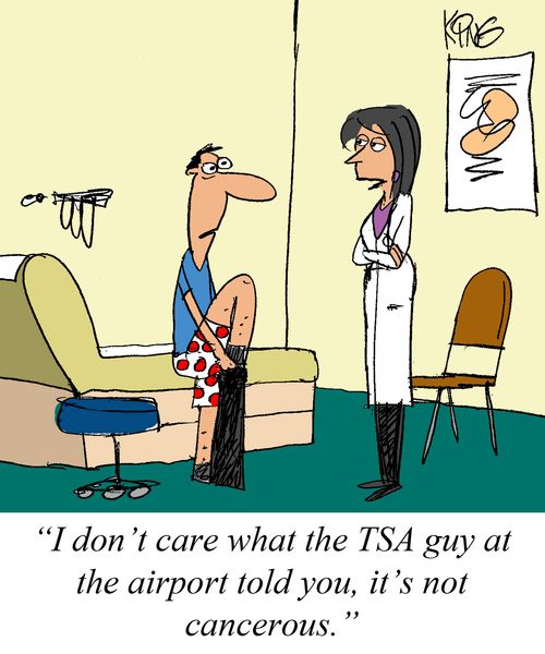 'I don't care what the TSA guy at the airport told you, it's not cancerous.'