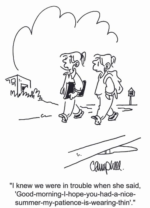 'I knew we were in trouble when she said, 'Good-morning-I-hope-you-had-a-nice-summer-my-patience-is-wearing-tin'.'