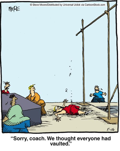 'Sorry, coach. We thought everyone had vaulted.'