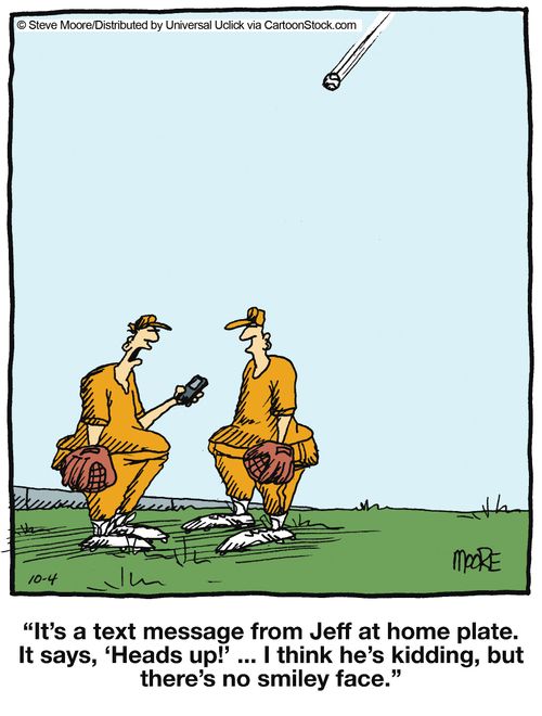 'It's a text message from Jeff at home plate, It says, 'Heads up' ,,,I think he's kidding, but there's no smiley face,'