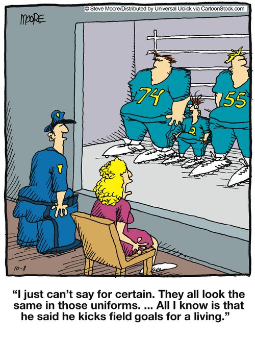 'I just can't say for certain. They all look the same in those uniforms. ...All I know it that he said he kicks field goals for a living.'