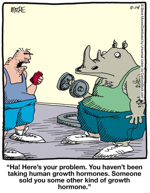 'Ha! Here's your problem. You haven't been taking the human growth hormones. Someone sold you some other kind of hormone.'