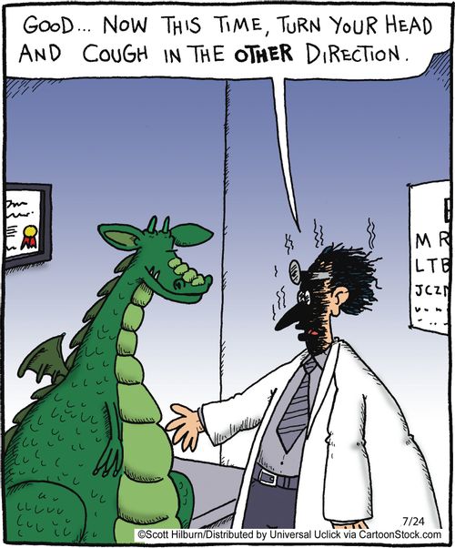 'Good this time turn the other way and cough.'