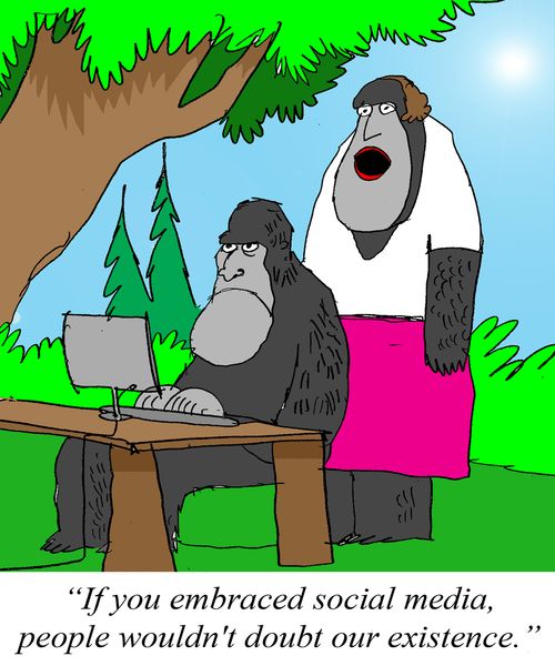 'If you embraced social media, people wouldn't doubt our existence.'
