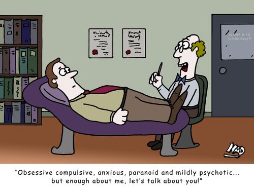 'Obsessive compulsive, anxious, paranoid and mildly psychotic... but enough about me, let's talk about you!'
