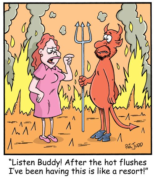 'Listen Buddy! After the hot flushes I've been having this is like a resort!'