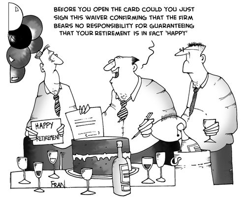 "Before you open it, could you just sign the waiver accepting that the firm bears no responsibility for guaranteeing that your retirement is in fact 'Happy'."