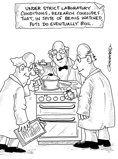 'Under strict laboratory conditions, research concludes that, in spite of being watched, pots do eventually boil.'
