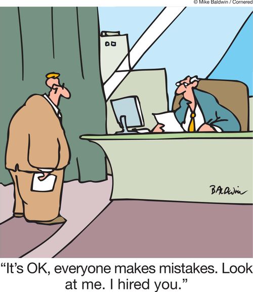 'It's OK, everyone makes mistakes. Look at me. I hired you.'