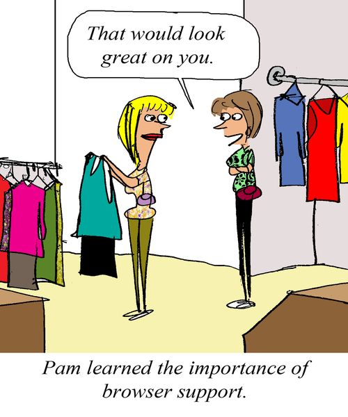 Pam learned the importance of browser support.