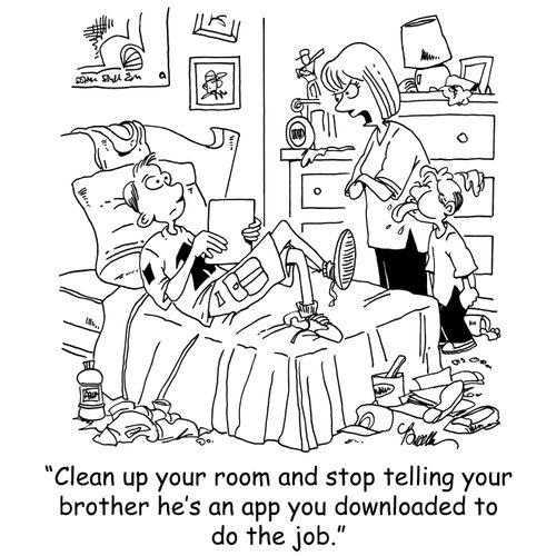 'Clean up your room and stop telling your brother he's an app you downloaded to do the job.'