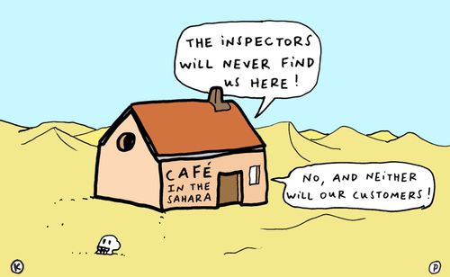 'The inspectors will never find us here!'