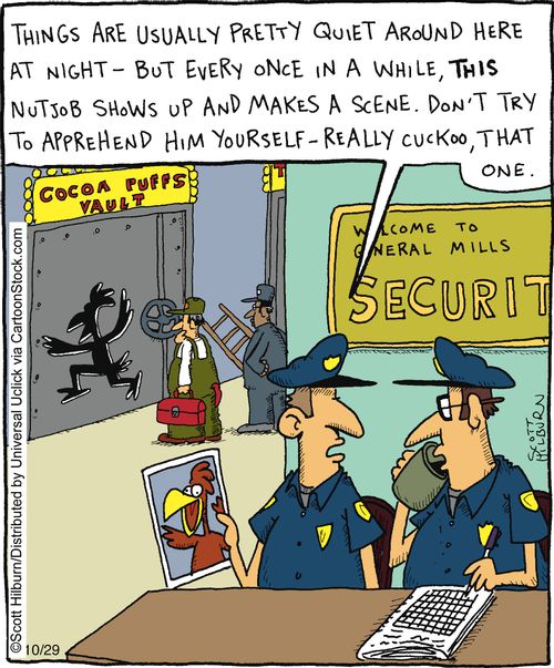 Things are usually pretty quiet aound here at night - But every once in a while, this nutjob shows up and makes a scene, Don't try to apprehend him yourself - Really cuckoo, that one,