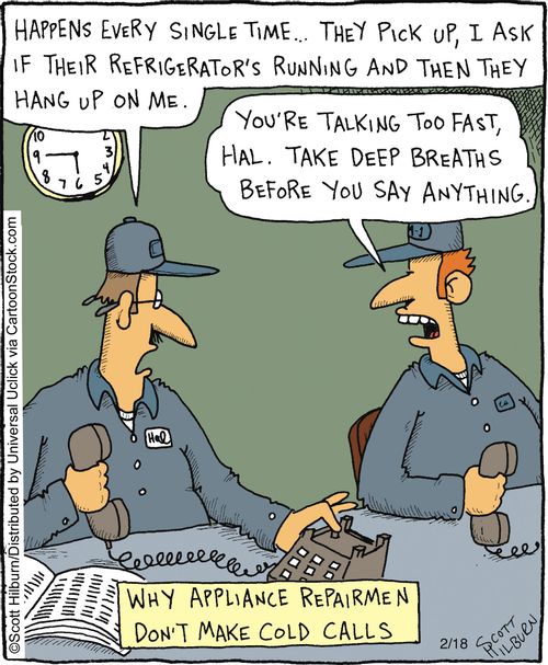 Why appliance repairmen don't make cold calls.