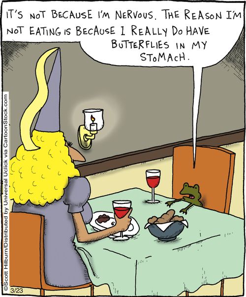 It's not because I'm nervous. The reason I'm not eating is because I really do have butterflies in my stomach.