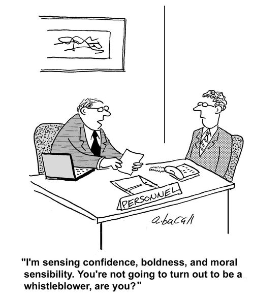 "I'm sensing confidence, boldness, and moral sensibility. You're not going to turn out to be a whistleblower, are you?"