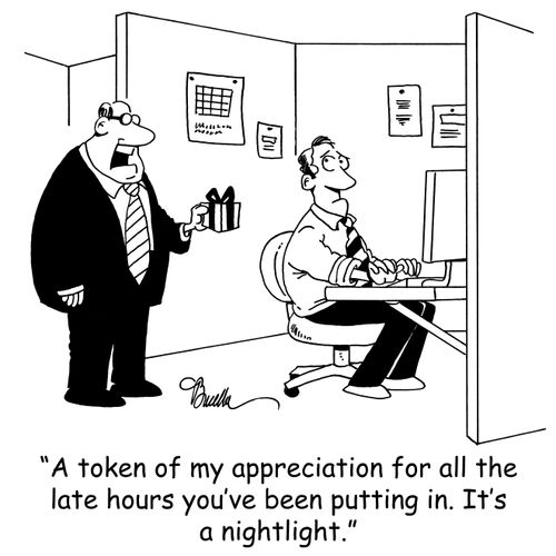 'A token of my appreciation for all the late hours you've been putting in. It's a nightlight.'