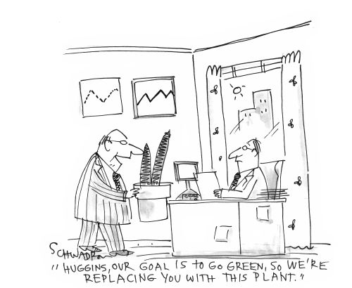 'Huggins, our goal is to go green, so we're replacing you with this plant.'