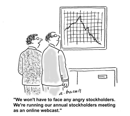We won't have to face any angry stockholders. We're running our annual stockholders meeting as an online webcast.