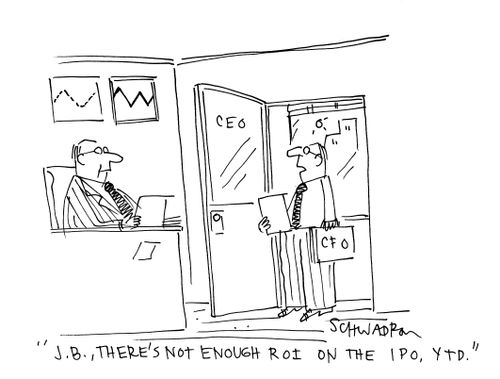 'J.B., there's not enough ROI on the IPO, YTD.'