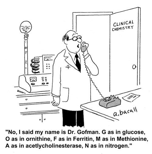 'No, I said my name is Dr Gofman. G as in glucose...' 