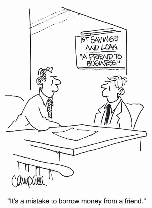 'It's a mistake to borrow money from a friend.'