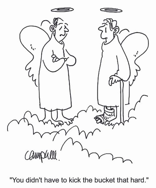 'You didn't have to kick the bucket that hard.'