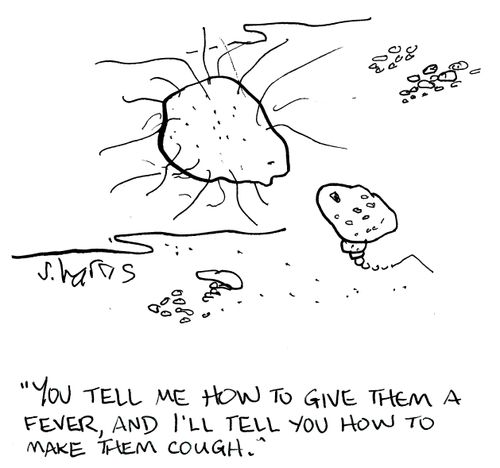 'You tell me how to give them a fever, and I'll tell you how to make them cough.'