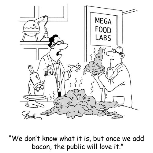 'We don't know what it is, but once we add bacon, the public will love it.'