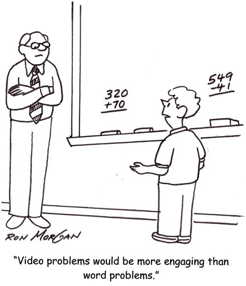 'Video problems would be more engaging than word problems.'