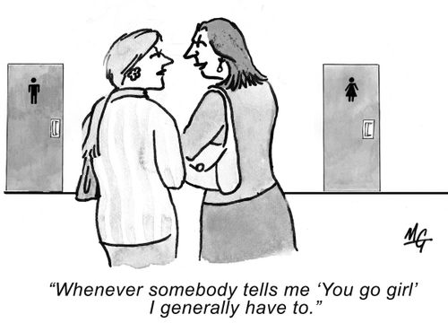 'Whenever somebody tells me 'you go girl' I generally have to.'