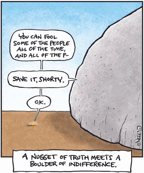 A nugget of truth meets a boulder of indifference.